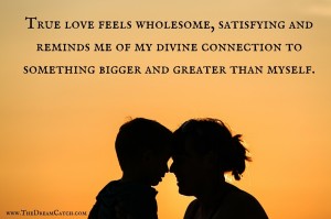 True love feels wholesome, satisfying and reminds me of my divine connection to something bigger and greater than myself. - image True-love-feels-wholesome-satisfying-and-reminds-me-of-my-divine-connection-to-something-bigger-and-greater-than-myself.-300x199 on https://thedreamcatch.com