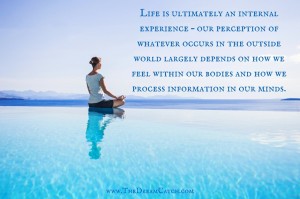 life is an internal experience - image Life-is-ultimately-an-internal-experience-–-our-perception-of-whatever-occurs-in-the-outside-world-largely-depends-on-how-we-feel-within-our-bodies-and-how-we-process-information-in-our-minds.-300x199 on https://thedreamcatch.com