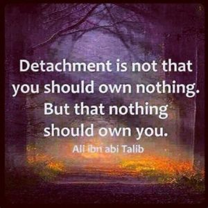 5 Signs a Sacrifice is Worth Making - image detachment-quote-300x300 on https://thedreamcatch.com