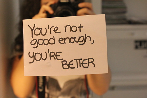 How to Believe that You Are Good Enough - image youre-not-good-enough-youre-better on https://thedreamcatch.com