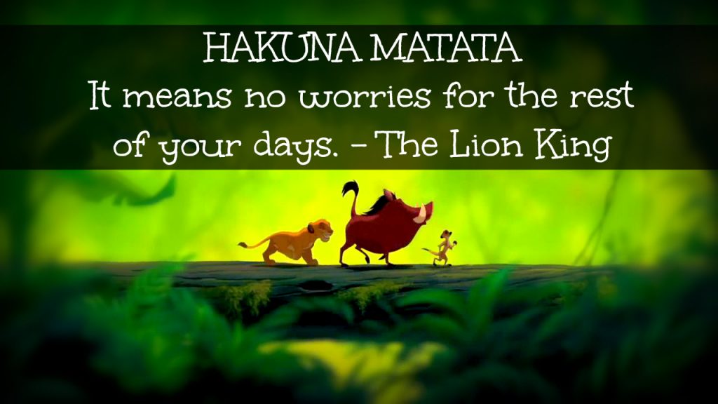 How to be Grateful for Your Life without Getting Too Complacent - image hakuna-matata-1024x576 on https://thedreamcatch.com